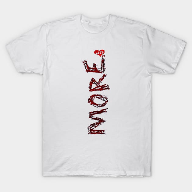 Less is more T-Shirt by Akman